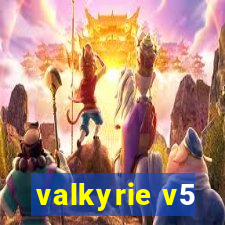 valkyrie v5